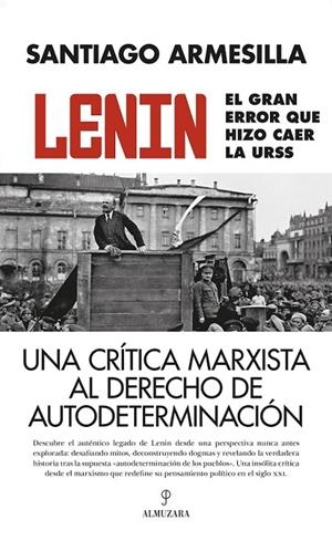 LENIN. EL GRAN ERROR QUE HIZO CAER LA URSS | 9788410520059 | ARMESILLA, SANTIAGO