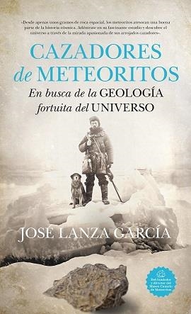 CAZADORES DE METEORITOS | 9788419414212 | LANZA GARCÍA, JOSÉ