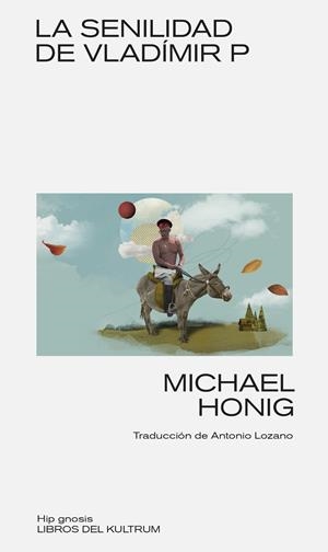 SENILIDAD DE VLADÍMIR P, LA | 9788418404474 | HONIG, MICHAEL