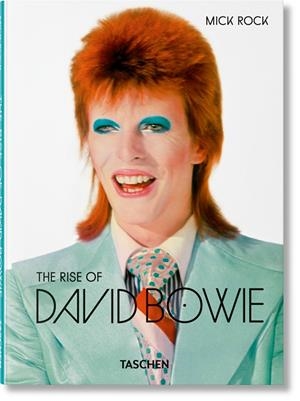 MICK ROCK. THE RISE OF DAVID BOWIE. 1972–1973 | 9783836594035 | HOSKYNS, BARNEY / BRACEWELL, MICHAEL