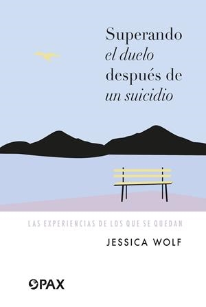 SUPERANDO EL DUELO DESPUÉS DE UN SUICIDIO | 9786077134787 | WOLF, JESSICA