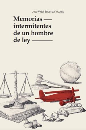 MEMORIAS INTERMITENTES DE UN HOMBRE DE LEY | 9788419352101 | SUCUNZA VICENTE, JOSE VIDAL