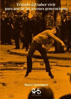 TRATADO DEL SABER VIVIR PARA USO DE LA JÓVENES GENERACIONES | 9788485209538 | VANEIGEM, RAOUL