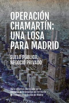 OPERACIÓN CHAMARTÍN : UNA LOSA PARA MADRID | 9788412441727