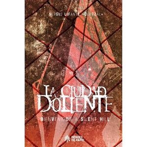 CIUDAD DOLIENTE, BIENVENIDOS A SILENT HILL, LA | 9788419084637 | LIFANTE, SERGIO (QUETZAL)