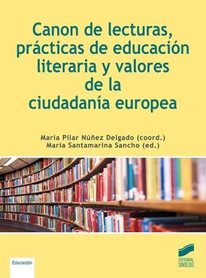 CANON DE LECTURAS, PRACTICAS DE EDUCACION LITERARIA Y VALORES DE LA CIUDADANÍA EUROPEA | 9788413572734 | NUÑEZ DELGADO, MARIA PILAR
