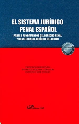 SISTEMA JURIDICO PENAL ESPAÑOL, EL. PARTE I. FUNDAMENTOS DEL DERECHO PENAL Y CONSECUENCIA JURÍDICA DEL DELITO | 9788411707176 | MARHUENDA, FRANCISCO / SANCHEZ-CABEZUDO RINA, TIFFANY-M.