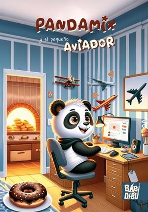 PANDAMIX Y EL PEQUEÑO AVIADOR | 9788419859471 | CABEZAS, JONNATHAN