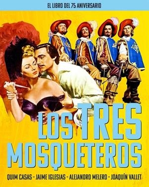 TRES MOSQUETEROS, LOS. EL LIBRO DEL 75 ANIVERSARIO | 9788418181764 | CASAS, QUIM / IGLESIAS, JAIME