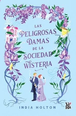 PELIGROSAS DAMAS DE LA SOCIEDAD WISTERIA, LAS | 9788419873125 | HOLTON, INDIA