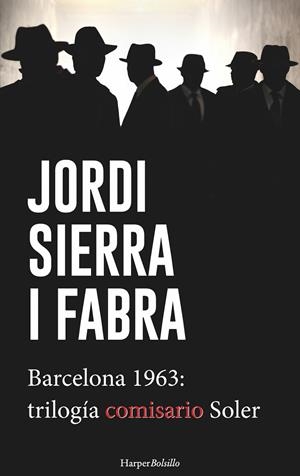 BARCELONA 1963 : TRILOGÍA DEL COMISARIO SOLER | 9788417216108 | SIERRA I FABRA, JORDI