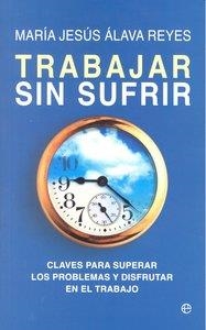 TRABAJAR SIN SUFRIR | 9788499700212 | ALAVA REYES, MARÍA JESÚS