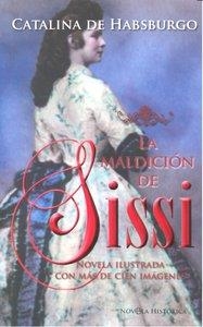 MALDICION DE SISSI | 9788497349130 | DE HABSBURGO, CATALINA