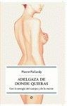 ADELGAZA DE DONDE QUIERAS? | 9788497345026 | PALLARDY, PIERRE