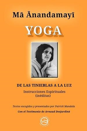 MA ANANDAMAYI. YOGA DE LAS TINIEBLAS A LA LUZ | 9788412530896 | MANDALA, PATRICK