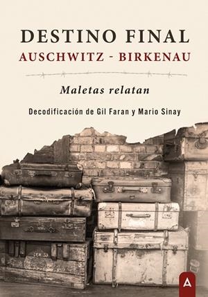 DESTINO FINAL : AUSCHWITZ- BIRKENAU | 9788419864451 | SINAY, MARIO