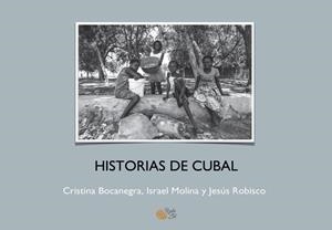HISTORIAS DE CUBAL | 9788410001138 | BOCANEGRA, CRISTINA / MOLINA, ISRAEL / ROBISCO, JESÚS
