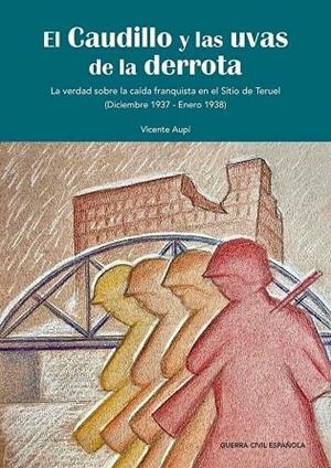 CAUDILLO Y LAS UVAS DE LA DERROTA, EL | 9788412249293 | AUPÍ, VICENTE