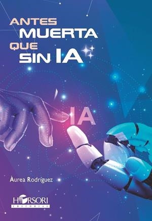 ANTES MUERTA QUE SIN IA | 9788412719055 | RODRÍGUEZ, ÀUREA