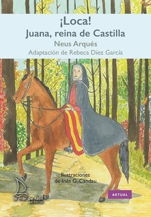 LOCA! JUANA, REINA DE CASTILLA | 9788418378904 | ARQUÉS, NEUS