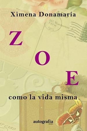 ZOE, COMO LA VIDA MISMA | 9788410047006 | DONAMARÍA, XIMENA