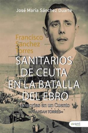 SANITARIOS DE CEUTA EN LA BATALLA DEL EBRO | 9788419970275 | SÁNCHEZ DUARTE, JOSÉ MARÍA
