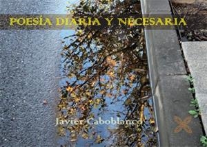 POESIA DIARIA Y NECESARIA | 9788419887214 | CABOBLANCO, JAVIER