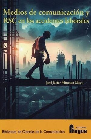 MEDIOS DE COMUNICACION Y RSC EN LOS ACCIDENTES LABORALES | 9788470747526 | MIRANDA MAYOR, JOSE JAVIER