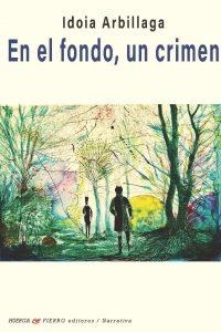 EN EL FONDO, UN CRIMEN | 9788412794939 | ARBILLAGA, IDOIA