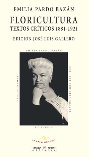 FLORICULTURA. TEXTOS CRÍTICOS 1881-1921 | 9788412777789 | PARDO BAZÁN, EMILIA