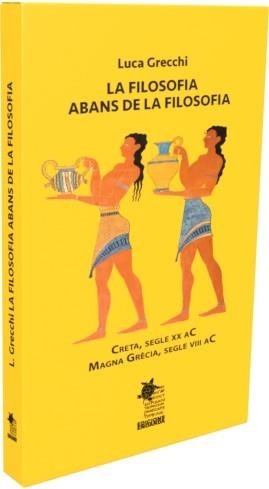 FILOSOFIA ABANS DE LA FILOSOFIA, LA | 9788412743654 | GRECCHI, LUCA