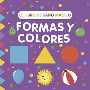 LIBRO DE BAÑO MÁGICO : FORMAS Y COLORES | 9788491457022 | WADE, SARAH