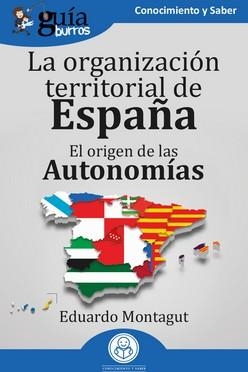 GUÍABURROS : LA ORGANIZACIÓN TERRITORIAL EN ESPAÑA | 9788419731432 | MONTAGUT, EDUARDO