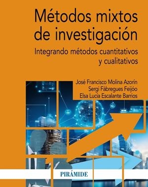MÉTODOS MIXTOS DE INVESTIGACIÓN | 9788436849035 | MOLINA AZORÍN, JOSÉ FRANCISCO;FÀBREGUES FEIJÓO, SERGI;ESCALANTE BARRIOS, ELSA LUCÍA
