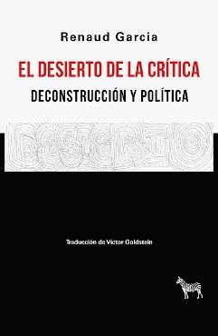 DESIERTO DE LA CRÍTICA. DECONSTRUCCIÓN Y POLÍTICA | 9789878956237 | GARCIA, RENAUD