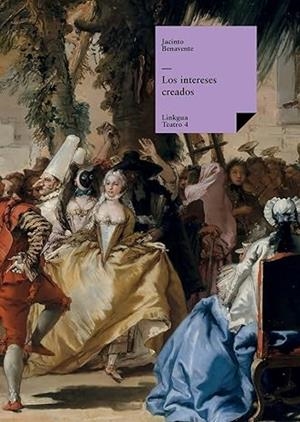 INTERESES CREADOS, LOS | 9788490075074 | BENAVENTE, JACINTO