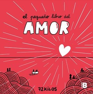 PEQUEÑO LIBRO DEL AMOR, EL | 9788466677387 | 72 KILOS