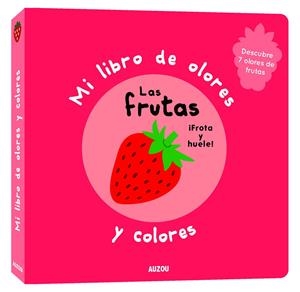 FRUTAS, LAS - MI LIBRO DE OLORES Y COLORES | 9782133850226 | MR. IWI