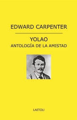 YOLAO. ANTOLOGIA DE LA AMISTAD | 9788412641042 | CARPENTER, EDWARD