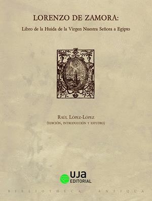 LORENZO DE ZAMORA : LIBRO DE LA HUIDA DE LA VIRGEN NUESTRA SEÑORA A EGIPTO | 9788491595618 | DE ZAMORA, LORENZO