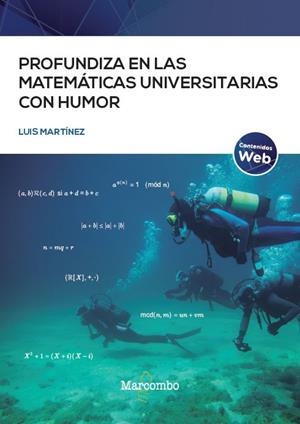 PROFUNDIZA EN LAS MATEMATICAS UNIVERSITARIAS CON HUMOR | 9788426736789 | MARTÍNEZ FERNÁNDEZ, LUIS