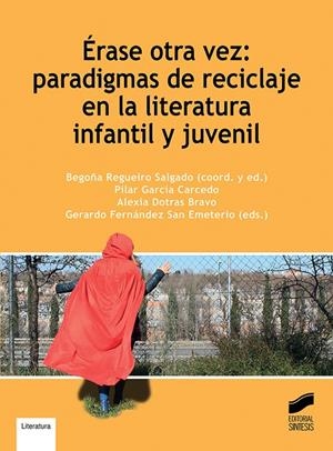 ERASE OTRA VEZ : PARADIGMAS DE RECICLAJE EN LA LITERATURA INFANTIL Y JUVENIL | 9788413572369 | REGUEIRO SALGADO, BEGOÑA/GARCÍA CARCEDO, PILAR/DOTRAS BRAVO, ALEXIA/FERNÁNDEZ SAN EMETERIO, GERARDO