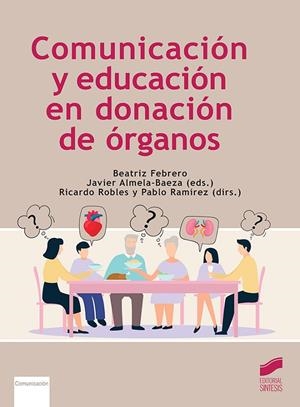 COMUNICACIÓN Y EDUCACIÓN EN DONACIÓN DE ORGANOS | 9788413572956 | FEBRERO, BEATRIZ/ALMELA-BAEZA, JAVIER/ROBLES, RICARDO/RAMÍREZ, PABLO