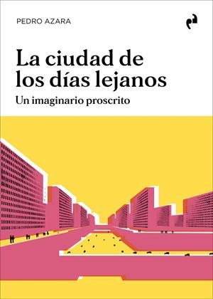 CIUDAD DE LOS DÍAS LEJANOS, LA | 9788419050540 | AZARA, PEDRO