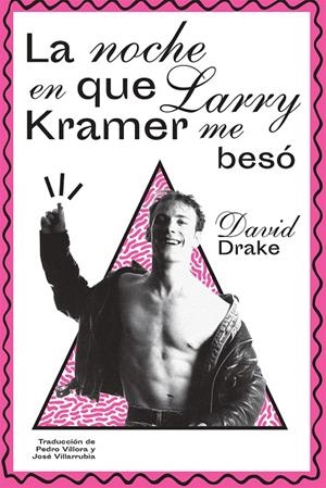 NOCHE EN QUE LARRY KRAMER ME BESÓ, LA | 9788412765731 | DRAKE, DAVID