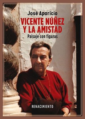 VICENTE NÚÑEZ Y LA AMISTAD | 9788410148093 | APARICIO, JOSÉ