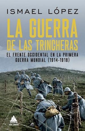 GUERRA DE LAS TRINCHERAS, LA | 9788419703361 | LOPEZ, ISMAEL