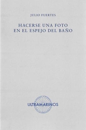 HACERSE UNA FOTO EN EL ESPEJO DEL BAÑO | 9788412584097 | FUERTES, JULIO
