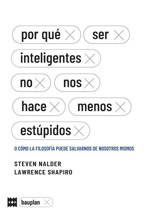 POR QUÉ SER INTELIGENTES NO NOS HACE MENOS ESTÚPIDOS | 9788412768701 | NADLER, STEVE/SHAPIRO, LAWRENCE