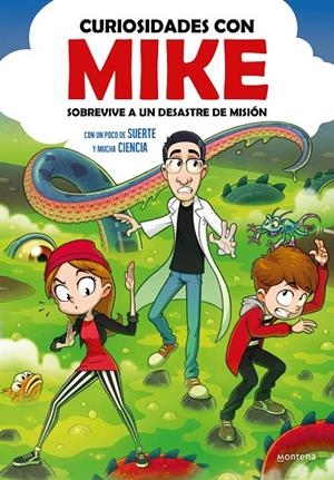 CURIOSIDADES CON MIKE 02. SOBREVIVE A UN DESASTRE DE MISIÓN CON UN POCO DE SUERTE Y MUCHA CIENCIA | 9788410050068 | CURIOSIDADES CON MIKE